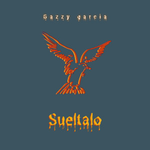 收聽Gazzy Garcia的Suéltalo歌詞歌曲