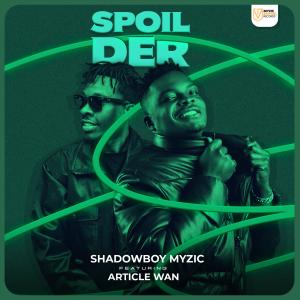 收聽Shadowboy Myzic的Spoil Der (feat. Article Wan)歌詞歌曲