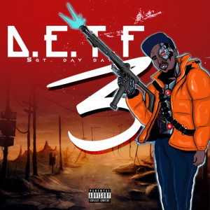Album D.E.T.F 3 (Don't Engage the Fake 3) [Explicit] from Sgt.DayDay