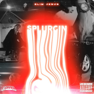 Listen to Splurgin (Explicit) song with lyrics from Slim Jesus