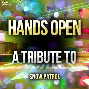 Ameritz Top Tributes的專輯Hands Open: A Tribute to Snow Patrol