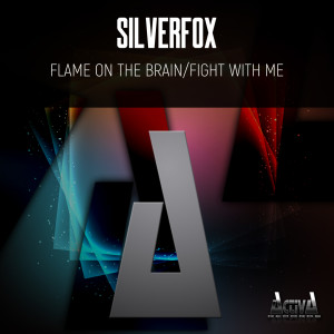 Album Flame On The Brain / Fight With Me from Silverfox