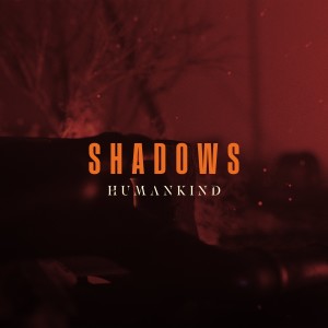 Humankind的专辑Shadows