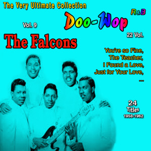 The Very Ultimate Doo-Wop Collection -- 22 Vol. (Vol. 9 : The Falcons I Found a Love - 24 Titles 1958-1962)