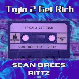 ดาวน์โหลดและฟังเพลง Tryin 2 Get Rich (feat. Rittz) (Explicit) พร้อมเนื้อเพลงจาก Sean Brees