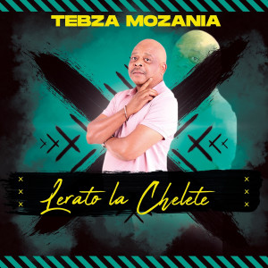 Listen to Lerato La Chelete song with lyrics from Tebza Mozania