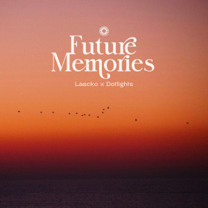 Listen to Future Memories song with lyrics from Lascko
