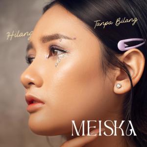 ดาวน์โหลดและฟังเพลง Hilang Tanpa Bilang พร้อมเนื้อเพลงจาก Meiska