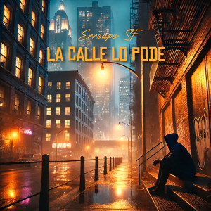 收聽erreape sf的La Calle Lo Pide歌詞歌曲
