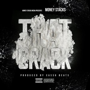 ดาวน์โหลดและฟังเพลง That Crack (Explicit) พร้อมเนื้อเพลงจาก Money Stacks