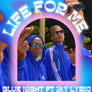 Jay Lyric的專輯LIFE FOR ME (feat. Blue Night) [Explicit]