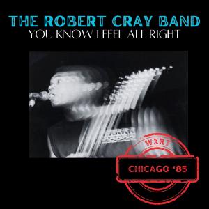 Album You Know I Feel All Right (Live Chicago '85) from Robert Cray