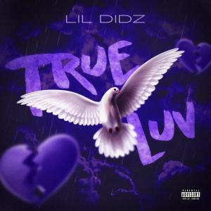 ดาวน์โหลดและฟังเพลง TRUE LUV (Explicit) พร้อมเนื้อเพลงจาก Lil Didz