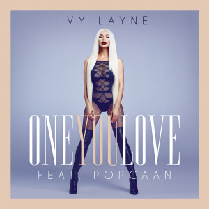 收听Ivy Layne的One You Love (feat. Popcaan)歌词歌曲