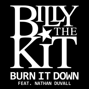 ดาวน์โหลดและฟังเพลง Burn It Down (Extended Mix) พร้อมเนื้อเพลงจาก Billy The Kit