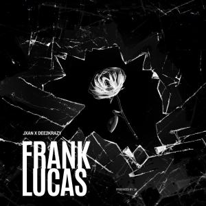 收聽JXAN的Frank Lucas (feat. Dee2Krazy) (Explicit)歌詞歌曲