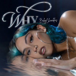 ดาวน์โหลดและฟังเพลง Why (Explicit) พร้อมเนื้อเพลงจาก Baby Chamblas