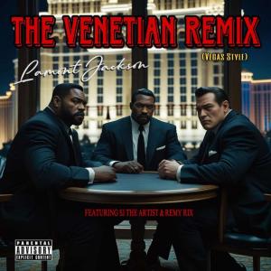 Lamont Jackson的專輯The Venetian (Vegas Style) (feat. SJ The Artist & Remy Rix) [Remix] [Explicit]