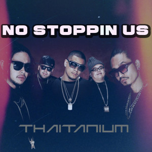 Thaitanium的專輯No Stoppin' Us (Explicit)