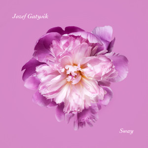 อัลบัม Sway ศิลปิน Jozef Gatysik