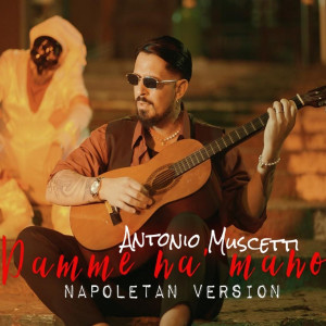 Album DAMME NÀ MANO NAPOLETAN VERSION (Rimasterizzato 2025) from ANTONIO MUSCETTI