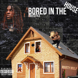 Dengarkan Bored in the House (Freestyle) (Explicit) lagu dari MARTY MULA dengan lirik