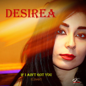ดาวน์โหลดและฟังเพลง If I Ain't Got You พร้อมเนื้อเพลงจาก Desirea