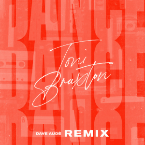 收聽Toni Braxton的Dance (Dave Audé Remix)歌詞歌曲