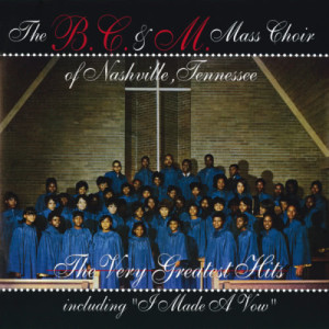 ดาวน์โหลดและฟังเพลง I Made A Vow พร้อมเนื้อเพลงจาก The B.C. & M. Mass Choir