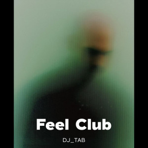 DJ Tab的專輯Feel Club (Explicit)