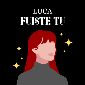收聽LUCA的Fuiste Tu歌詞歌曲