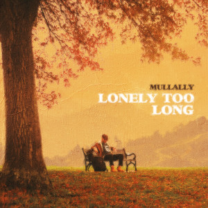 Mullally的專輯Lonely Too Long (Explicit)