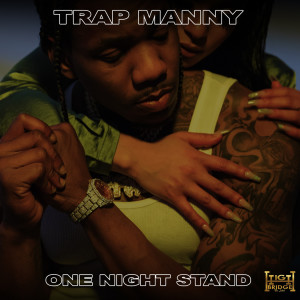ดาวน์โหลดและฟังเพลง One Night Stand (Explicit) พร้อมเนื้อเพลงจาก Trap Manny