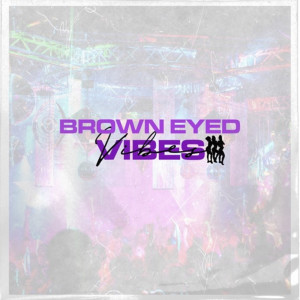 Dengarkan Vibes lagu dari Brown-Eyed dengan lirik