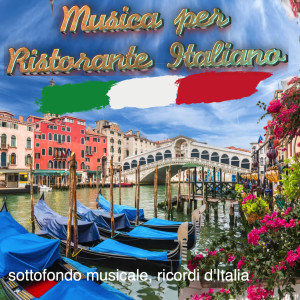 Various Artists的專輯Musica per Ristorante Italiano (Sottofondo musicale, Ricordi d' Italia)