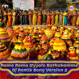 Listen to Rama Rama Uyyalo Bathukamma (DJ Remix Song Version 2) song with lyrics from Lalitha Prasad