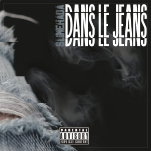 ดาวน์โหลดและฟังเพลง Dans le Jeans (Explicit) พร้อมเนื้อเพลงจาก SLIMEHADA
