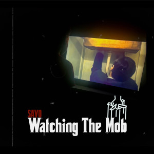 Listen to Watching the Mob (Explicit) song with lyrics from Savo