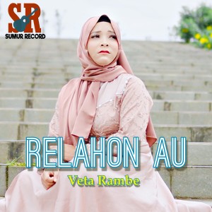 Listen to Relahon Au (Explicit) song with lyrics from Veta Rambe