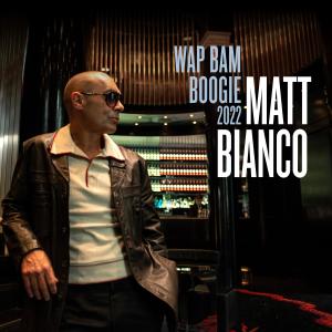 收聽Matt Bianco的Wap Bam Boogie (2022 Version)歌詞歌曲