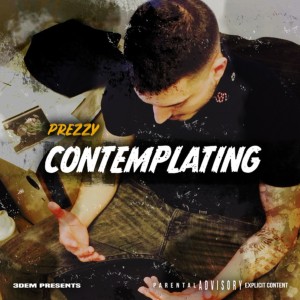 Album Contemplating (Explicit) oleh Prezzy