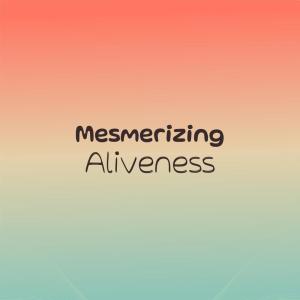 Album Mesmerizing Aliveness from Various