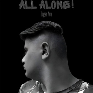 Edgar Ava的專輯ALL ALONE! (Explicit)