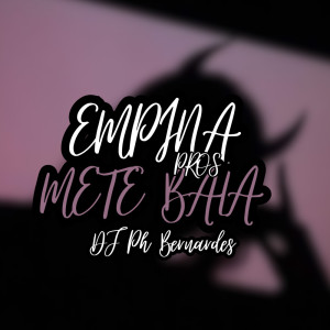 Dengarkan EMPINA PROS METE BALA 2 (Explicit) lagu dari Dj PH Bernardes dengan lirik