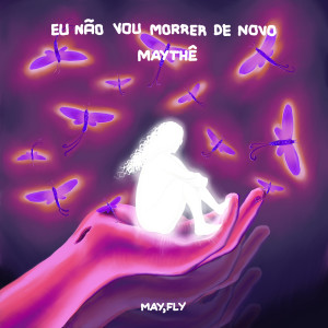 ดาวน์โหลดและฟังเพลง Eu Não Vou Morrer de Novo พร้อมเนื้อเพลงจาก Maythe