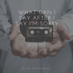 ดาวน์โหลดและฟังเพลง Baby, What Else Can I Do พร้อมเนื้อเพลงจาก Ella Fitzgerald