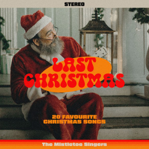 The Mistletoe Singers的專輯Last Christmas - 20 Favourite Christmas Songs