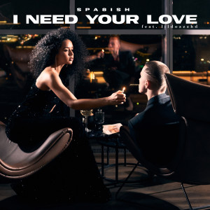 Listen to I need your love (Explicit) song with lyrics from SPA8ISH