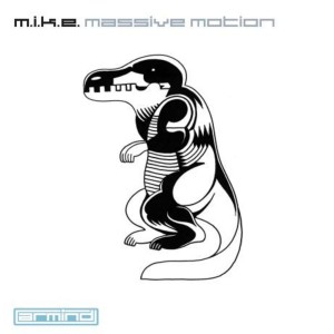 Dengarkan lagu Massive Motion (Original Mix) nyanyian M.I.K.E. dengan lirik