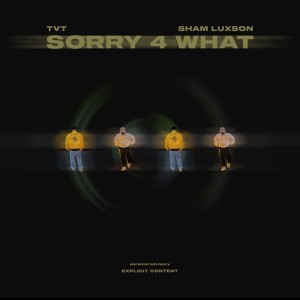 อัลบัม Sorry 4 What (Explicit) ศิลปิน TVT